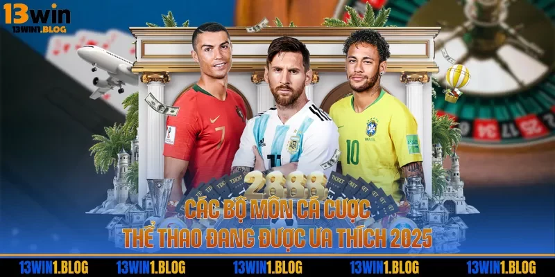 Các bộ môn cá cược thể thao đang được ưa thích 2025