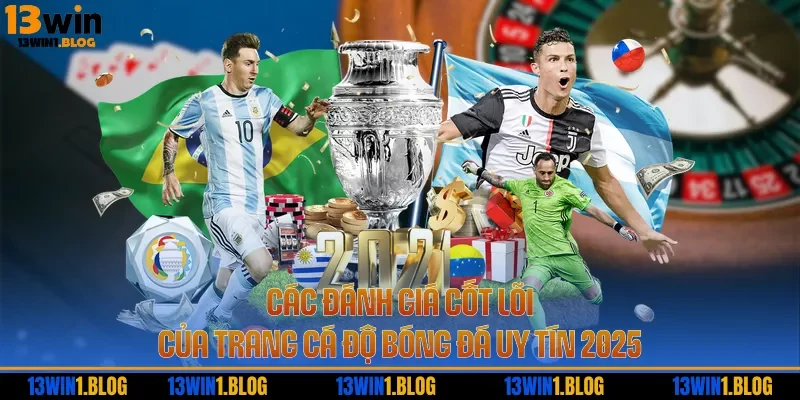 Các đánh giá cốt lõi của trang cá độ bóng đá uy tín 2025