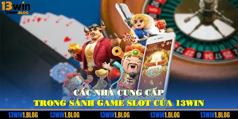 Các nhà cung cấp trong sảnh game slot của 13WIN