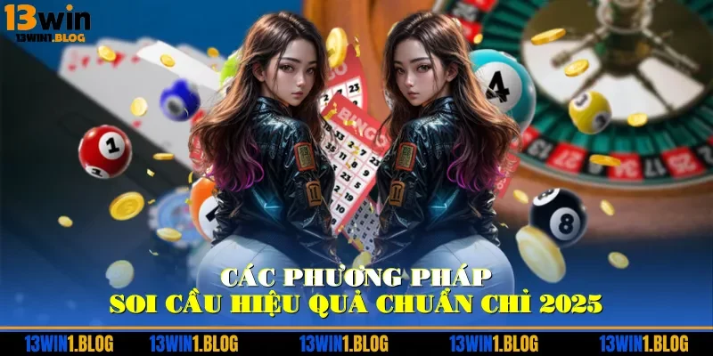 Các phương pháp soi cầu hiệu quả chuẩn chỉ 2025