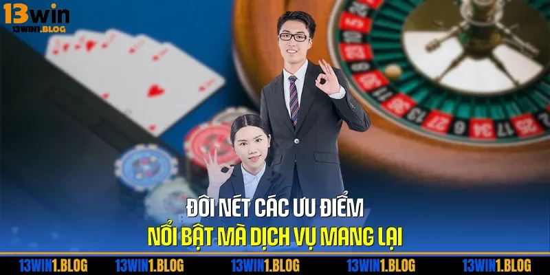 Đôi nét các ưu điểm nổi bật mà dịch vụ mang lại