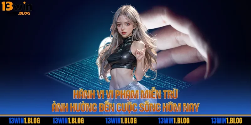 Hành vi vi phạm miễn trừ ảnh hưởng đến cuộc sống hôm nay