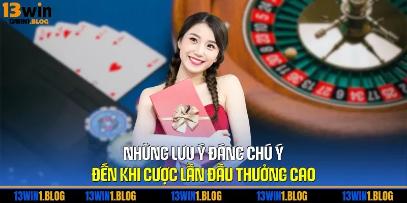 Những lưu ý đáng chú ý đến khi cược lần đầu thưởng cao