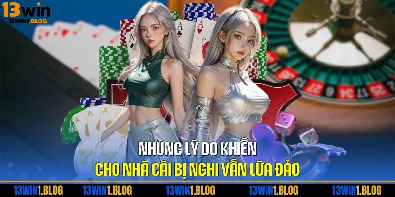 Những lý do khiến cho nhà cái bị nghi vấn lừa đảo